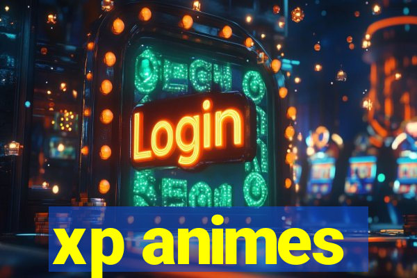 xp animes